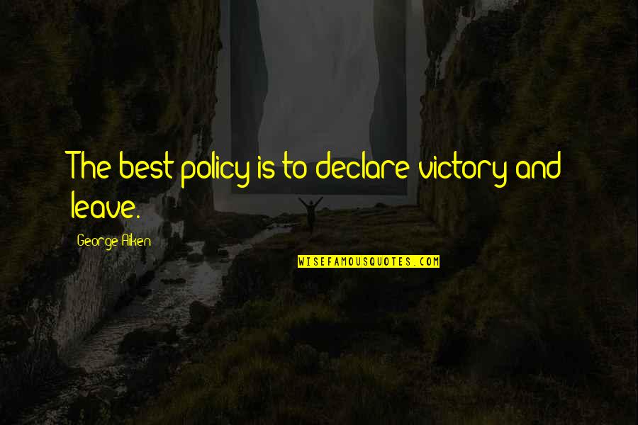 Recursion Book Quotes By George Aiken: The best policy is to declare victory and