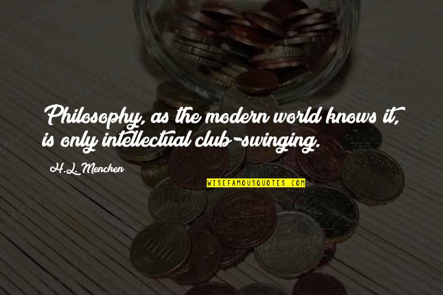 Recursion Quotes By H.L. Mencken: Philosophy, as the modern world knows it, is