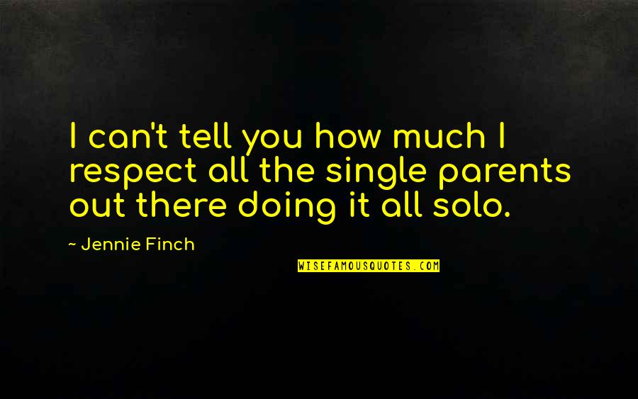 Recursos Literarios Quotes By Jennie Finch: I can't tell you how much I respect Recursos Literarios Quotes By Jennie Finch: I can't tell you how much I respect