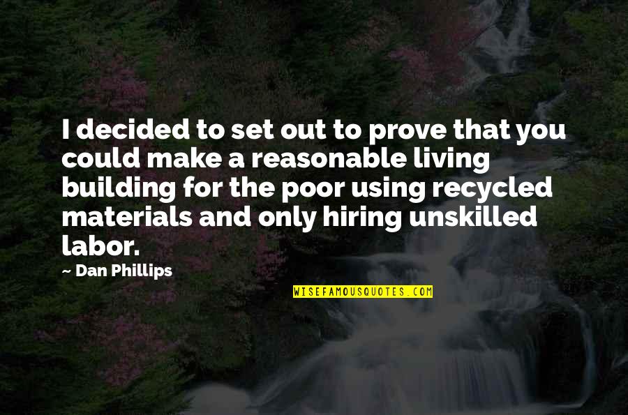 Recycled Quotes By Dan Phillips: I decided to set out to prove that