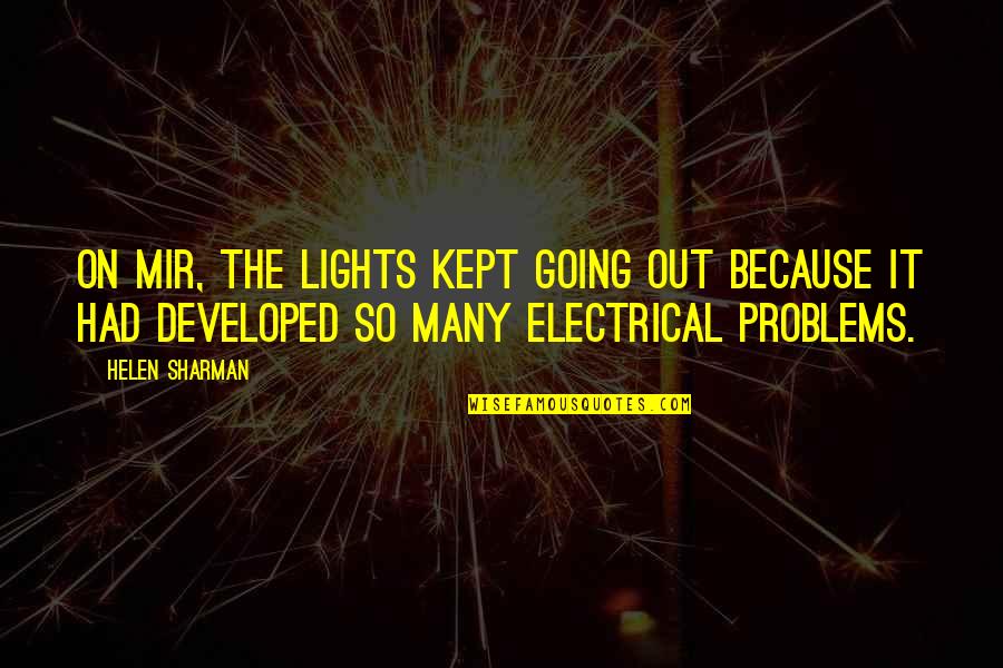 Recyclers Unlimited Quotes By Helen Sharman: On Mir, the lights kept going out because Recyclers Unlimited Quotes By Helen Sharman: On Mir, the lights kept going out because