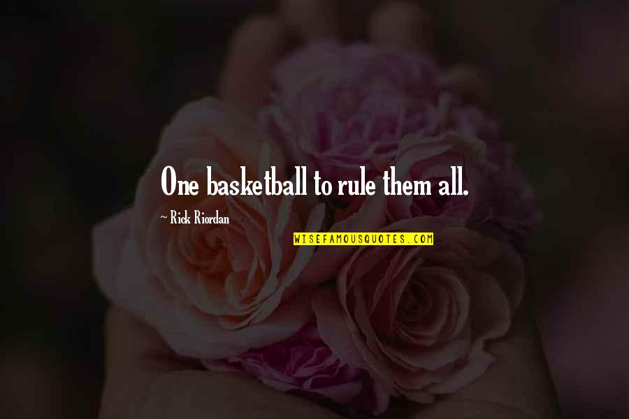 Recyclers Unlimited Quotes By Rick Riordan: One basketball to rule them all. Recyclers Unlimited Quotes By Rick Riordan: One basketball to rule them all.