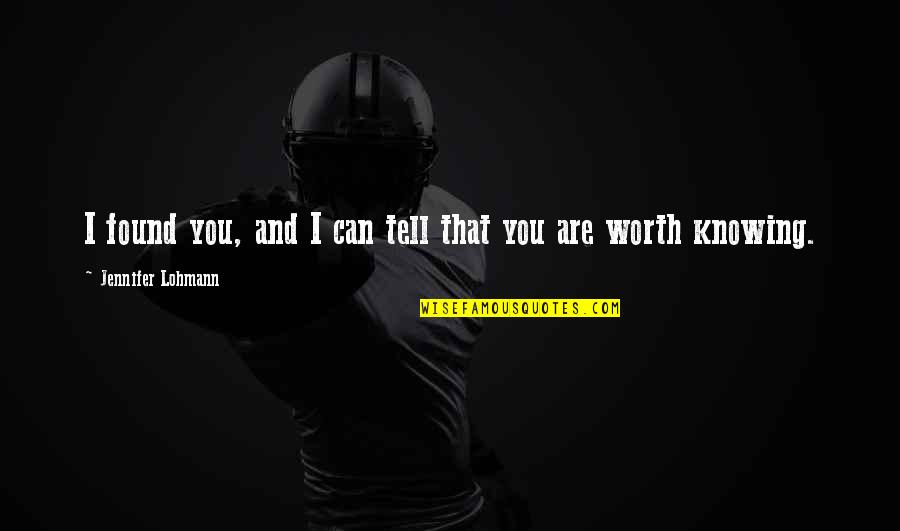 Recyclers World Quotes By Jennifer Lohmann: I found you, and I can tell that