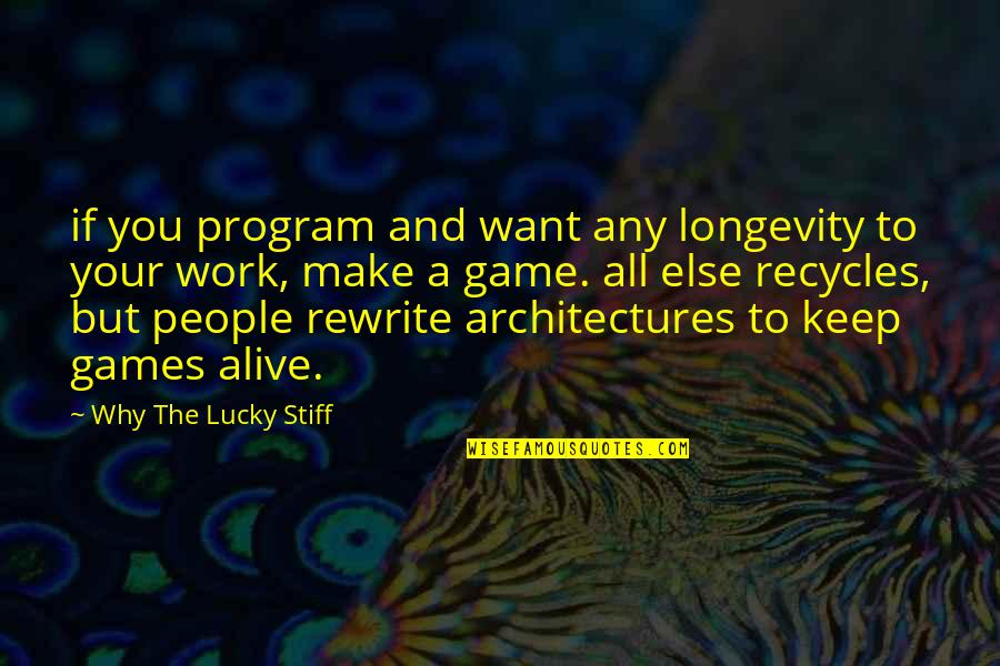 Recycles Quotes By Why The Lucky Stiff: if you program and want any longevity to