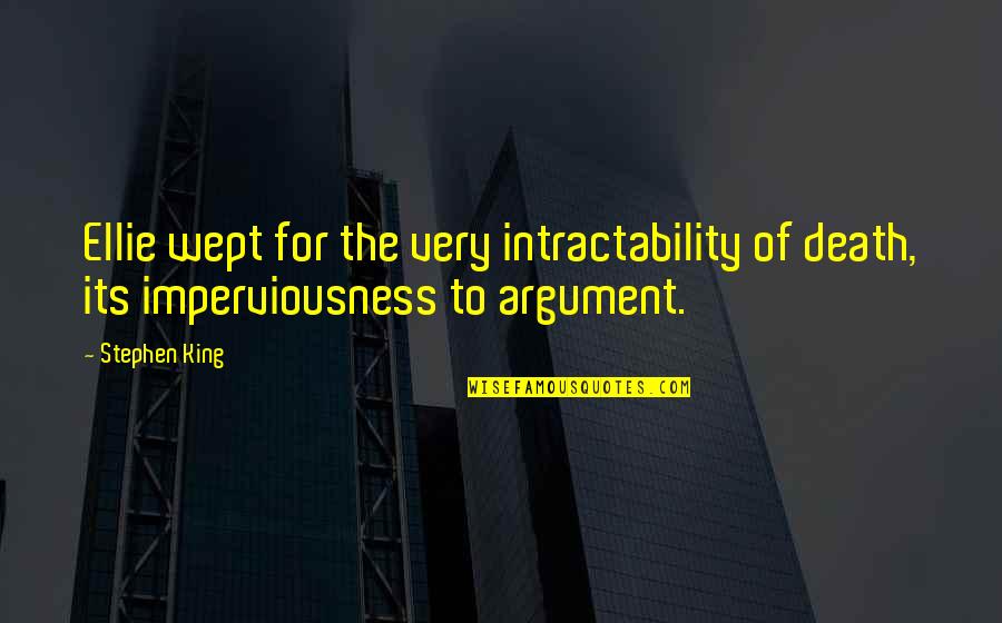 Recycling Feelings Quotes By Stephen King: Ellie wept for the very intractability of death,
