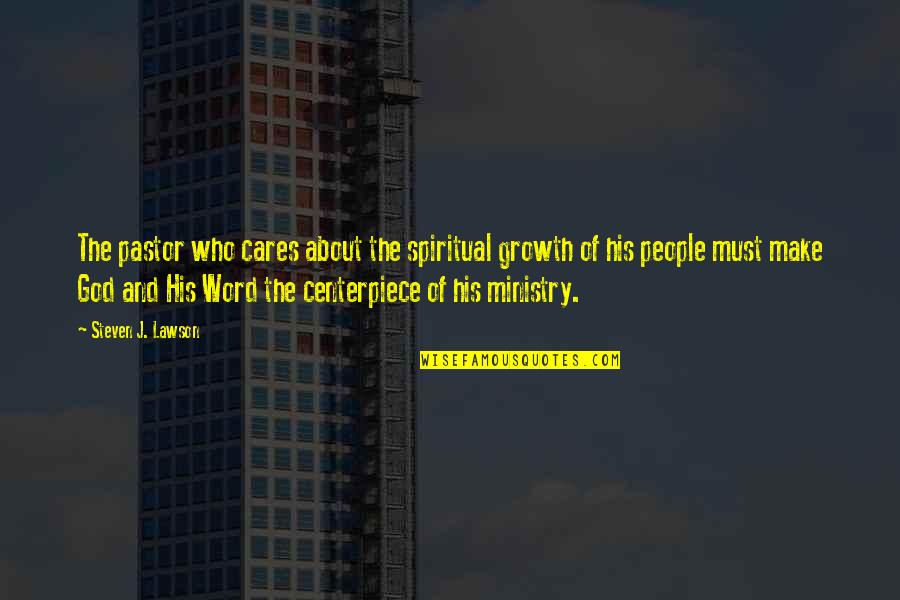 Red And Beauty Quotes By Steven J. Lawson: The pastor who cares about the spiritual growth