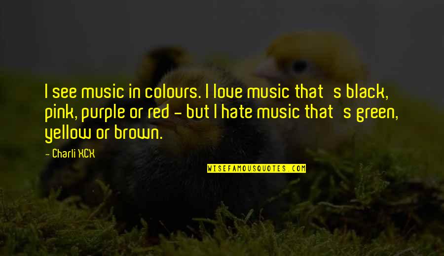 Red And Black Love Quotes By Charli XCX: I see music in colours. I love music