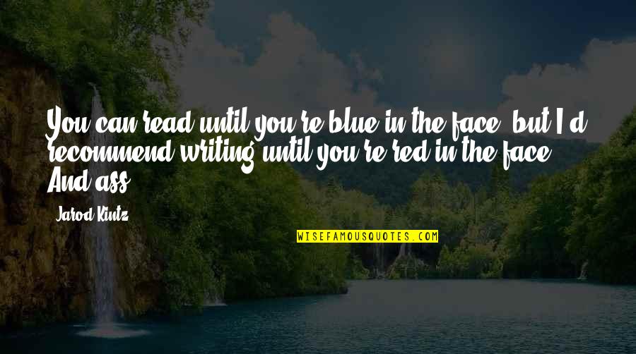 Red And Blue Quotes By Jarod Kintz: You can read until you're blue in the