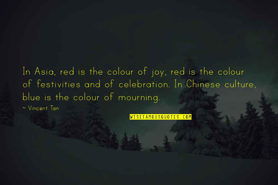 Red And Blue Quotes By Vincent Tan: In Asia, red is the colour of joy;