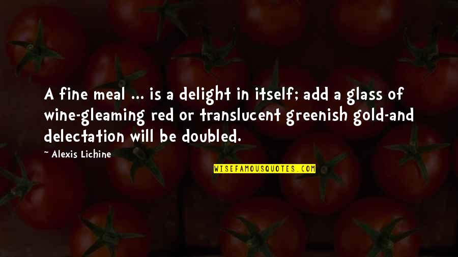 Red And Gold Quotes By Alexis Lichine: A fine meal ... is a delight in