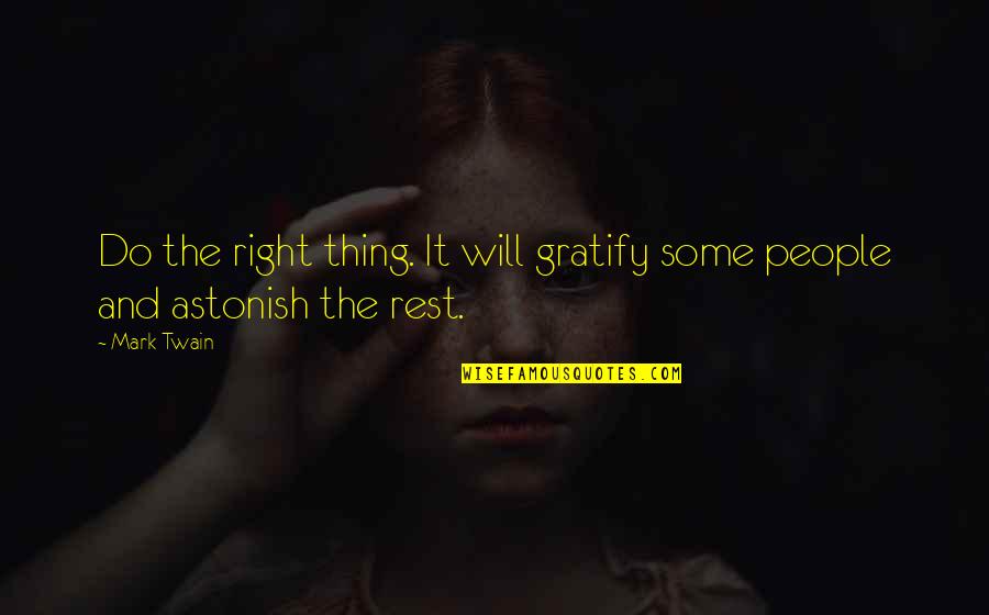 Red And Gold Quotes By Mark Twain: Do the right thing. It will gratify some