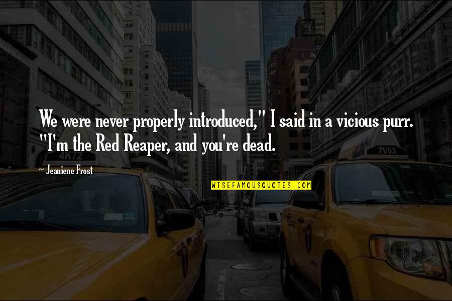 Red And Quotes By Jeaniene Frost: We were never properly introduced," I said in