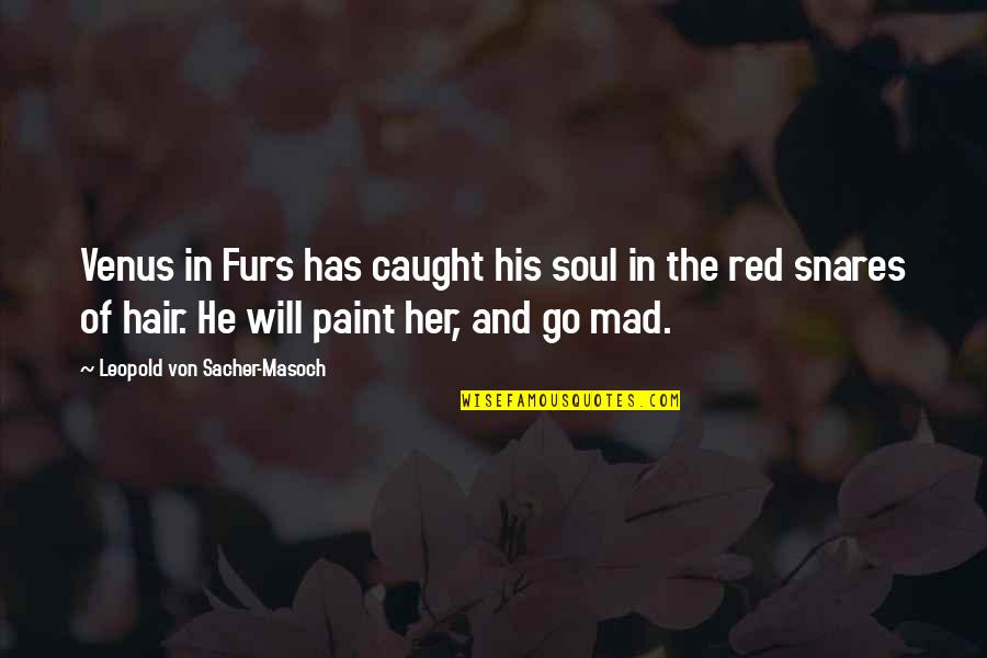 Red And Quotes By Leopold Von Sacher-Masoch: Venus in Furs has caught his soul in