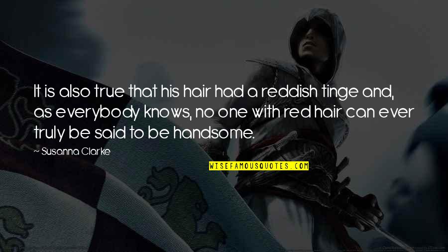 Red And Quotes By Susanna Clarke: It is also true that his hair had