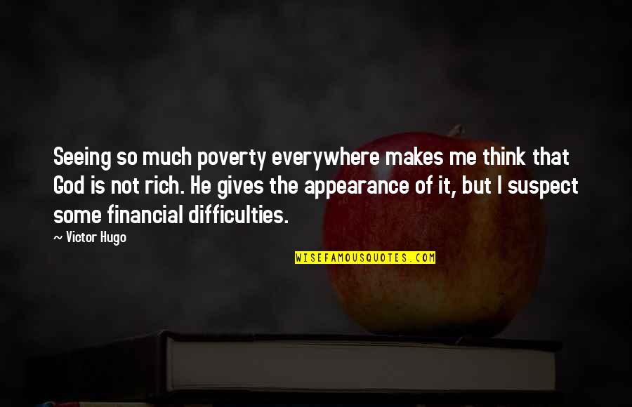 Red Barons Quotes By Victor Hugo: Seeing so much poverty everywhere makes me think Red Barons Quotes By Victor Hugo: Seeing so much poverty everywhere makes me think