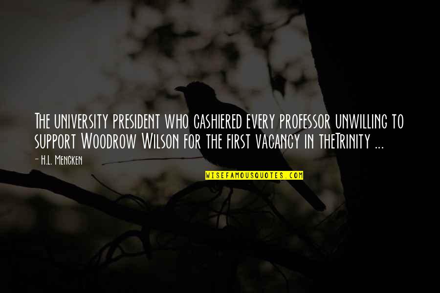 Red Beard Kurosawa Quotes By H.L. Mencken: The university president who cashiered every professor unwilling Red Beard Kurosawa Quotes By H.L. Mencken: The university president who cashiered every professor unwilling