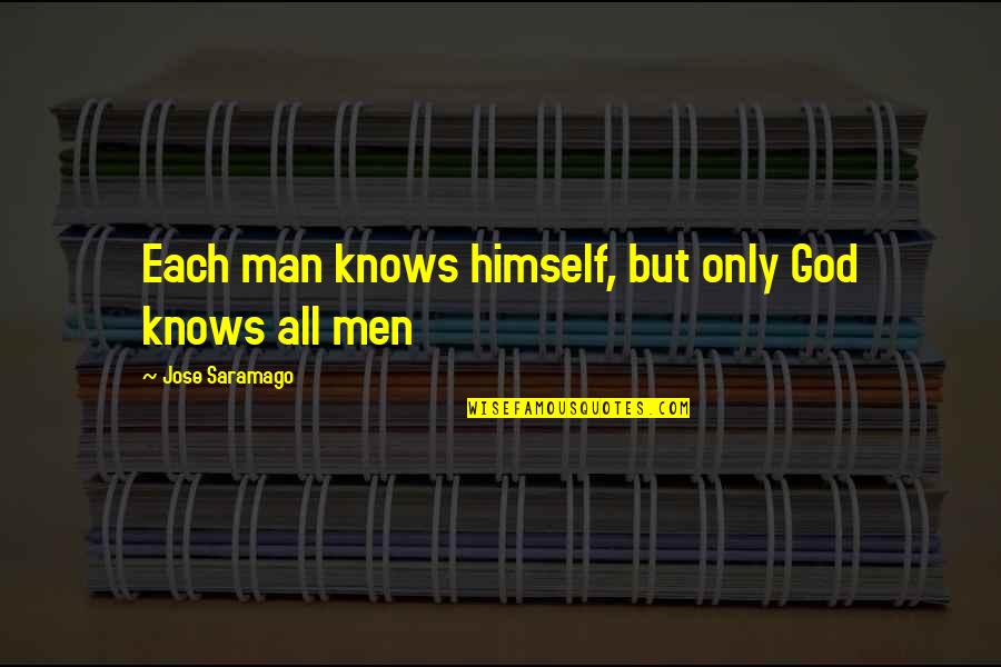 Red Belt Quotes By Jose Saramago: Each man knows himself, but only God knows