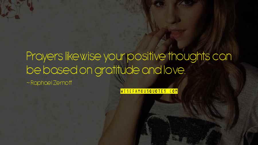 Red Birds Quotes By Raphael Zernoff: Prayers likewise your positive thoughts can be based