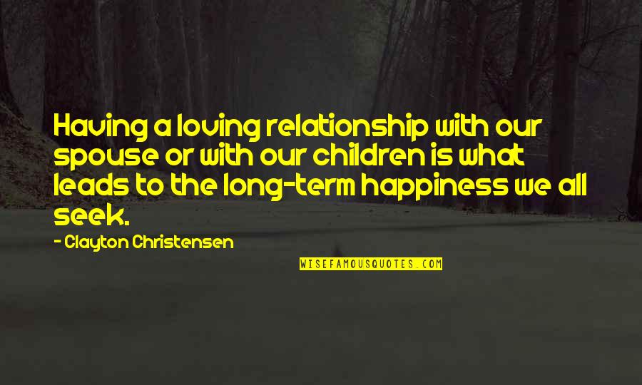Red Blood Cell Quotes By Clayton Christensen: Having a loving relationship with our spouse or Red Blood Cell Quotes By Clayton Christensen: Having a loving relationship with our spouse or