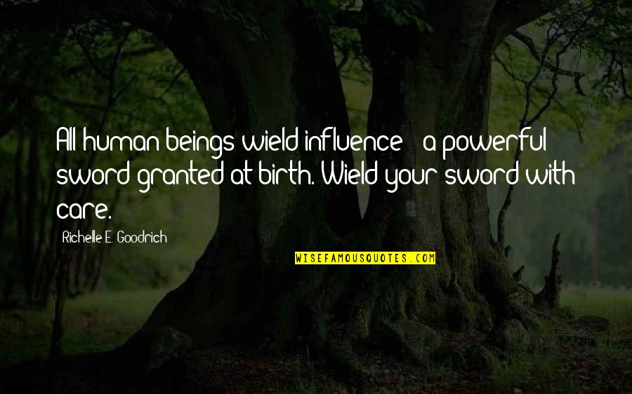 Red Blooded American Christian Teespring Quotes By Richelle E. Goodrich: All human beings wield influence - a powerful Red Blooded American Christian Teespring Quotes By Richelle E. Goodrich: All human beings wield influence - a powerful