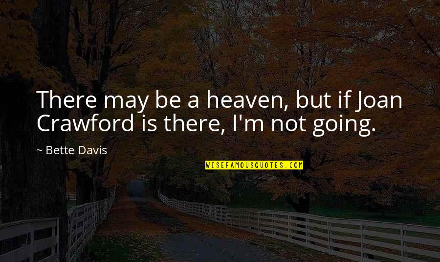 Red Blouse Quotes By Bette Davis: There may be a heaven, but if Joan