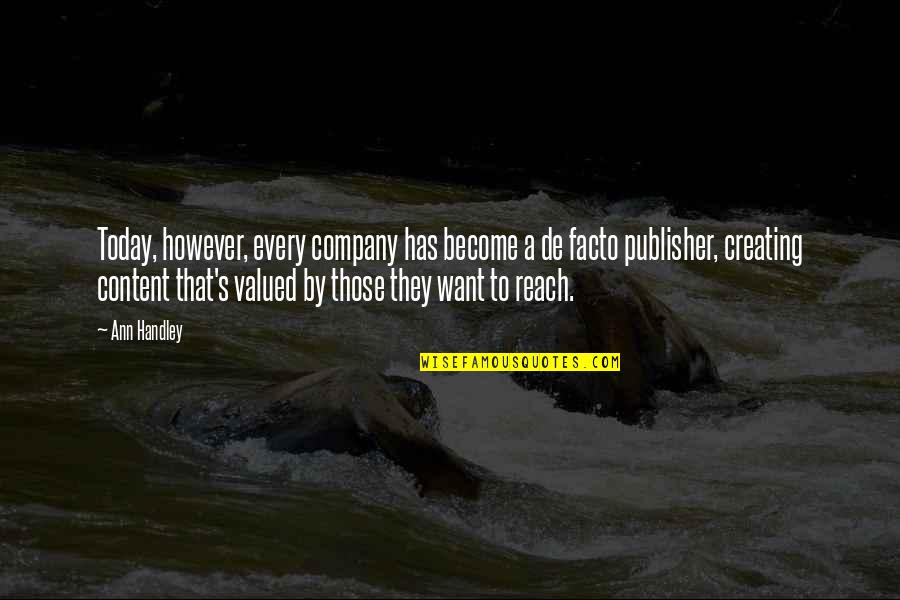 Red Bull Lovers Quotes By Ann Handley: Today, however, every company has become a de Red Bull Lovers Quotes By Ann Handley: Today, however, every company has become a de