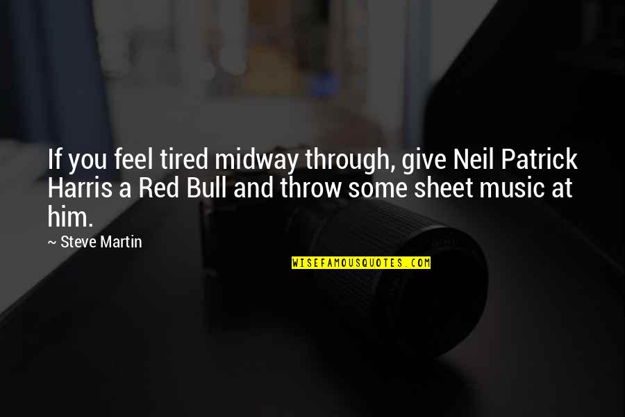 Red Bull Quotes By Steve Martin: If you feel tired midway through, give Neil