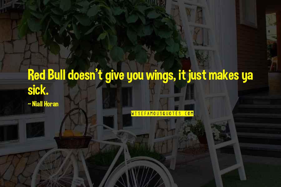 Red Bull Wings Quotes By Niall Horan: Red Bull doesn't give you wings, it just