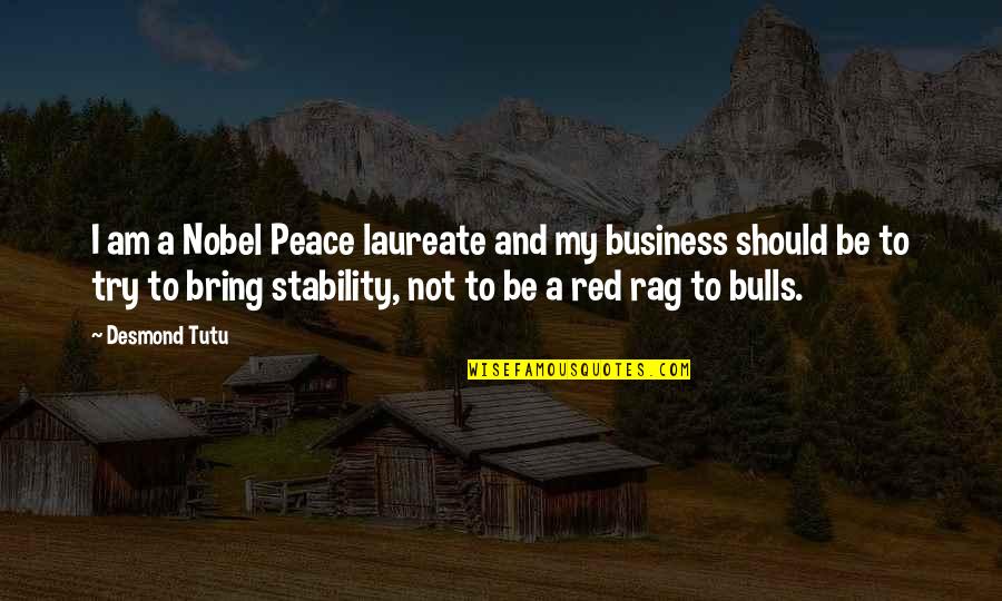 Red Bulls Quotes By Desmond Tutu: I am a Nobel Peace laureate and my