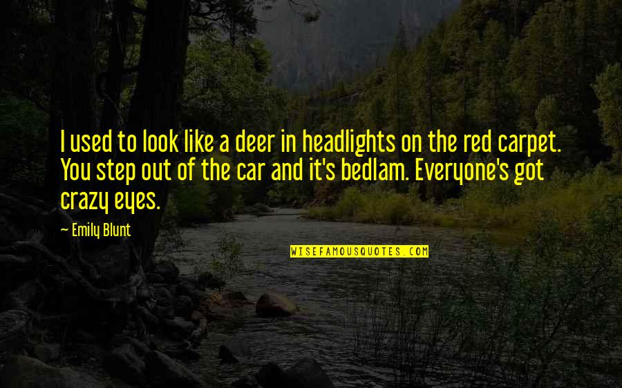 Red Car Quotes By Emily Blunt: I used to look like a deer in