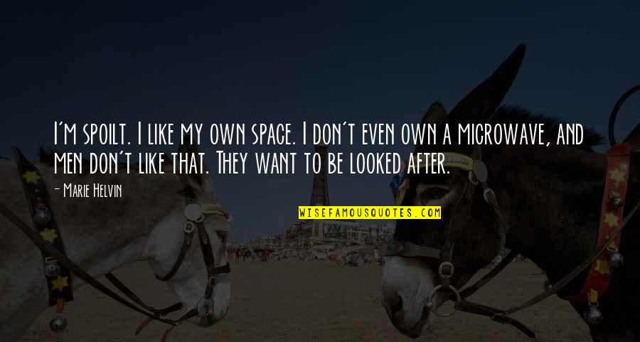 Red Cloud Sioux Quotes By Marie Helvin: I'm spoilt. I like my own space. I Red Cloud Sioux Quotes By Marie Helvin: I'm spoilt. I like my own space. I