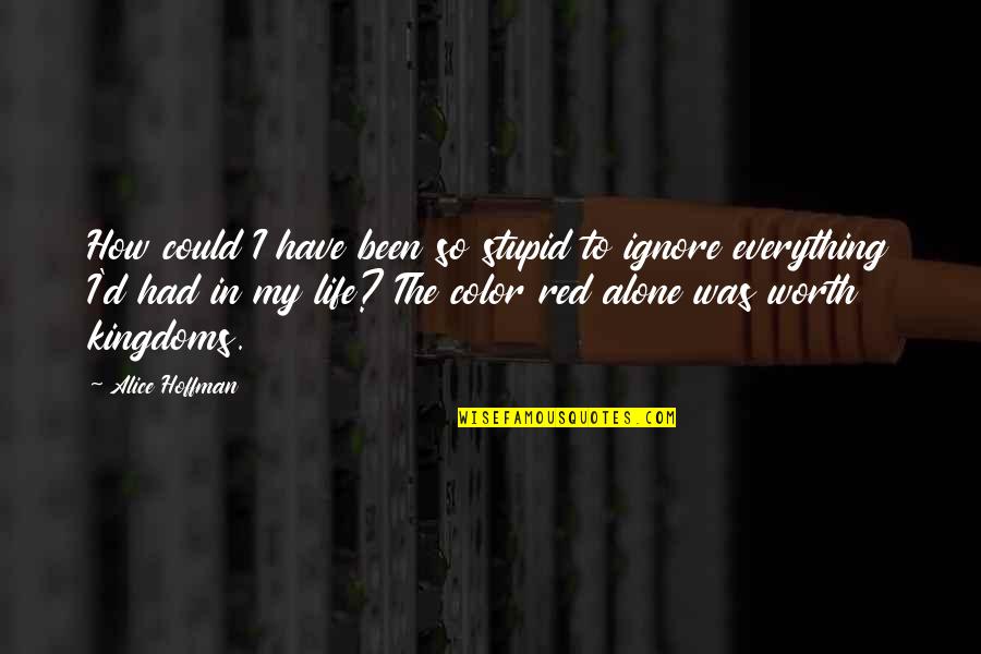 Red Color Quotes By Alice Hoffman: How could I have been so stupid to