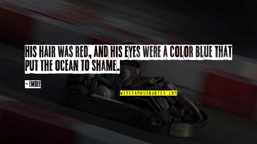 Red Color Quotes By Embee: His hair was red, and his eyes were