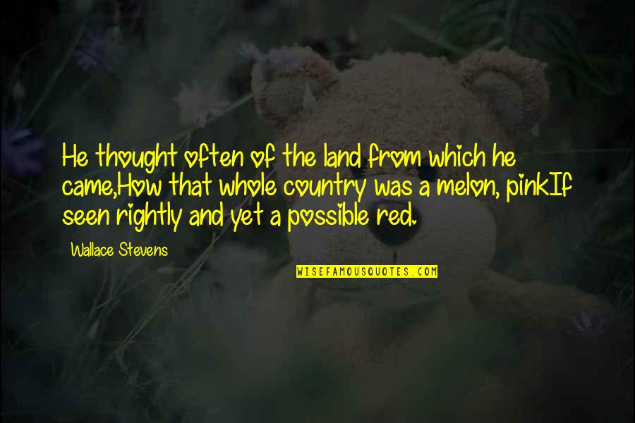 Red Country Quotes By Wallace Stevens: He thought often of the land from which Red Country Quotes By Wallace Stevens: He thought often of the land from which