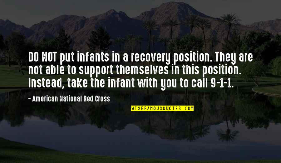 Red Cross Quotes By American National Red Cross: DO NOT put infants in a recovery position.