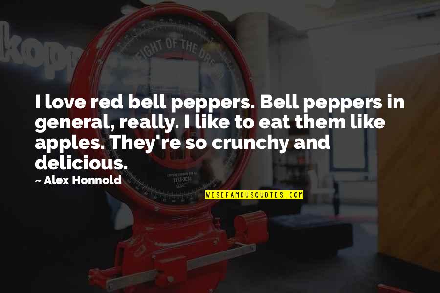 Red Delicious Quotes By Alex Honnold: I love red bell peppers. Bell peppers in
