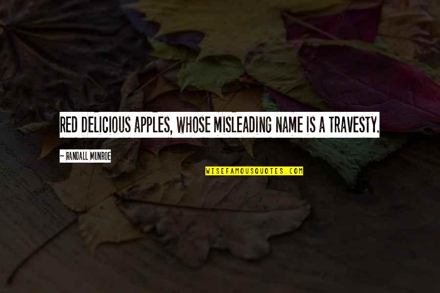 Red Delicious Quotes By Randall Munroe: Red Delicious apples, whose misleading name is a Red Delicious Quotes By Randall Munroe: Red Delicious apples, whose misleading name is a