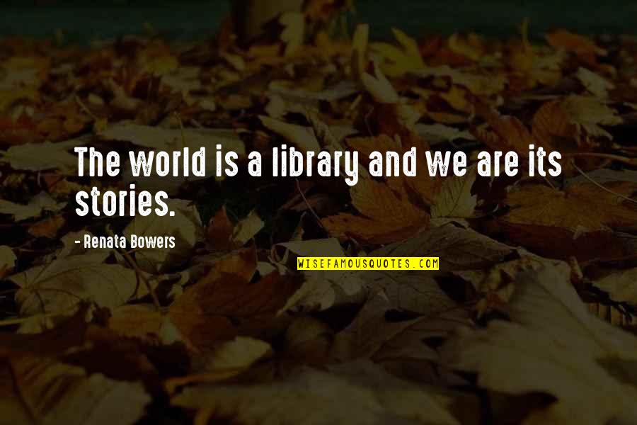 Red Delicious Quotes By Renata Bowers: The world is a library and we are