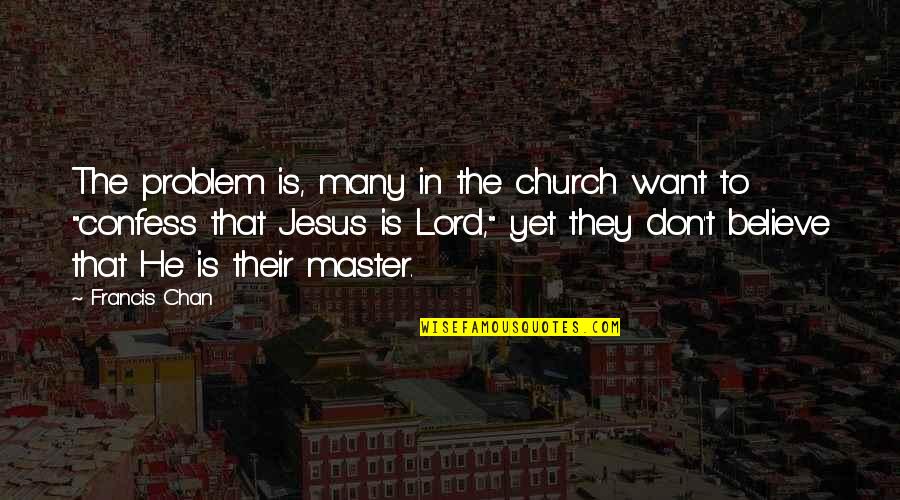 Red Devils Quotes By Francis Chan: The problem is, many in the church want