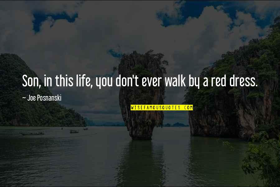 Red Dress Quotes By Joe Posnanski: Son, in this life, you don't ever walk