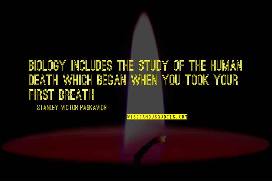 Red Dwarf Despair Squid Quotes By Stanley Victor Paskavich: Biology includes the study of the human death Red Dwarf Despair Squid Quotes By Stanley Victor Paskavich: Biology includes the study of the human death