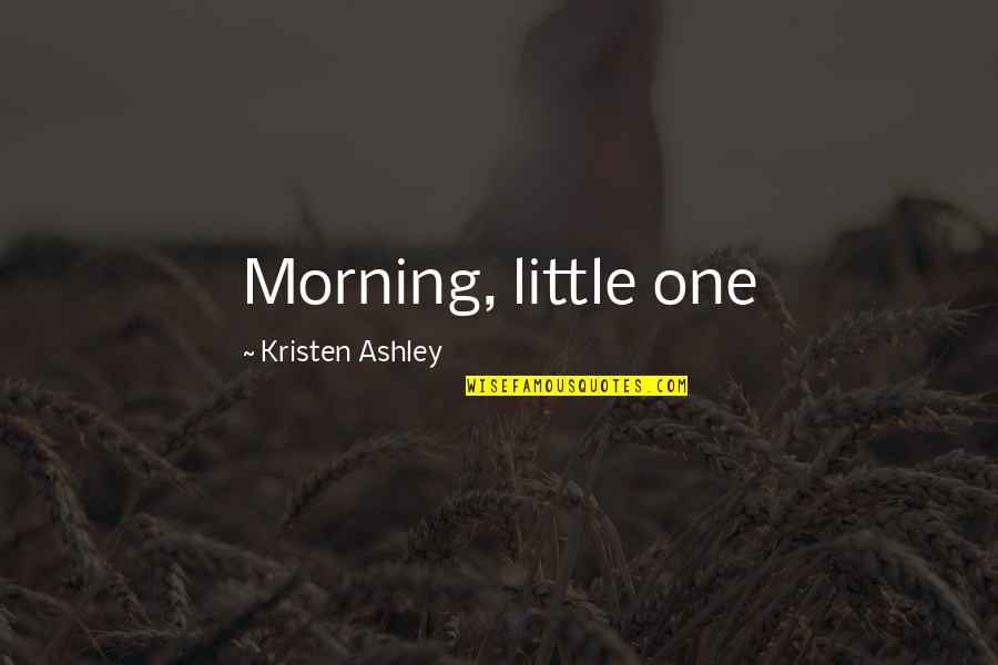 Red Fall Leaves Quotes By Kristen Ashley: Morning, little one