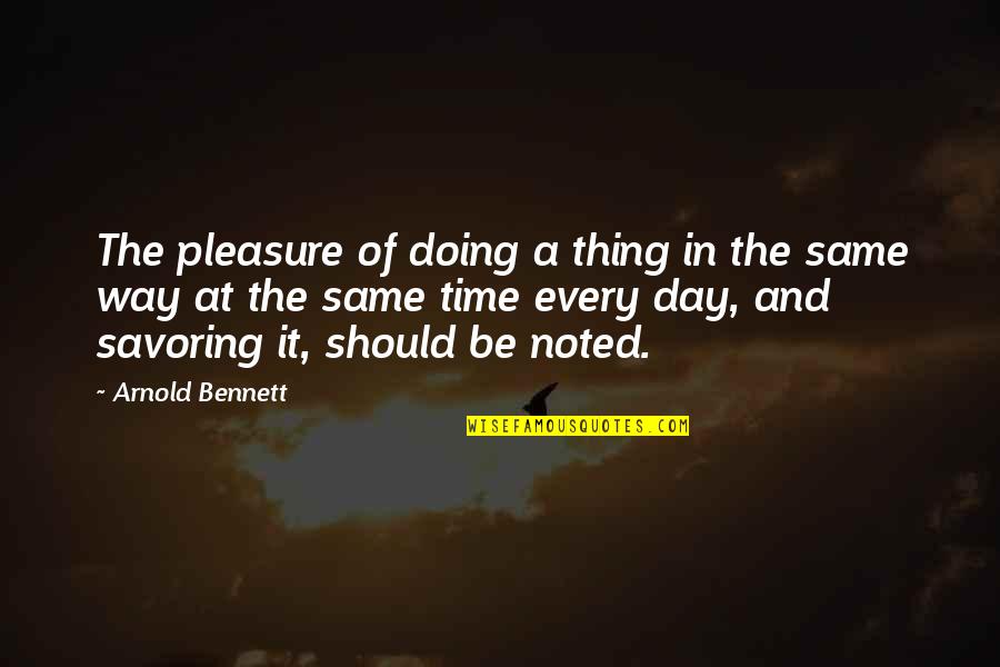 Red Flag Quotes By Arnold Bennett: The pleasure of doing a thing in the