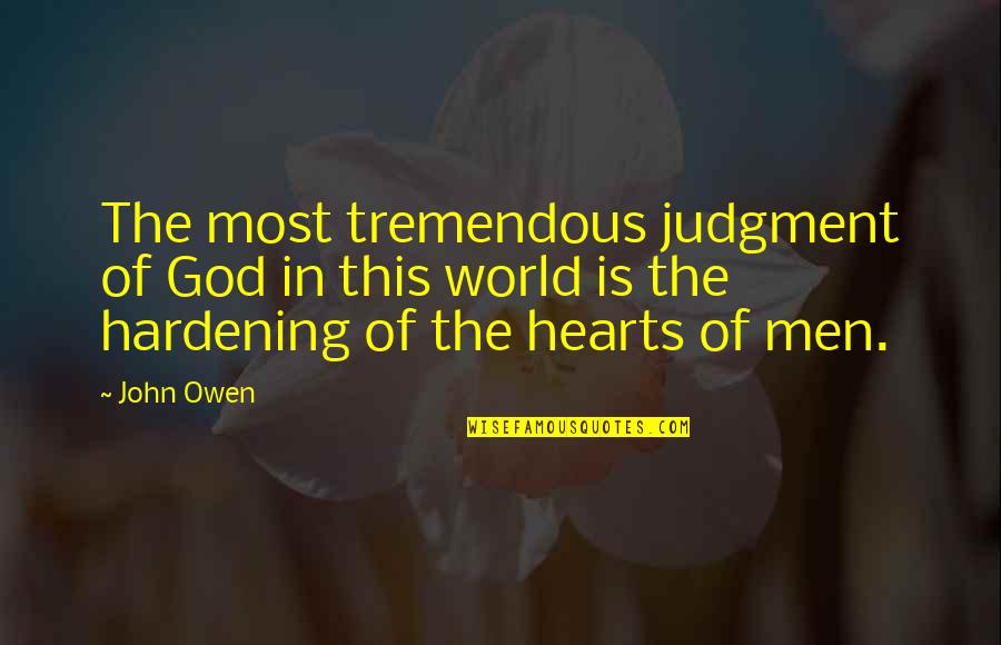 Red Gerard Quotes By John Owen: The most tremendous judgment of God in this