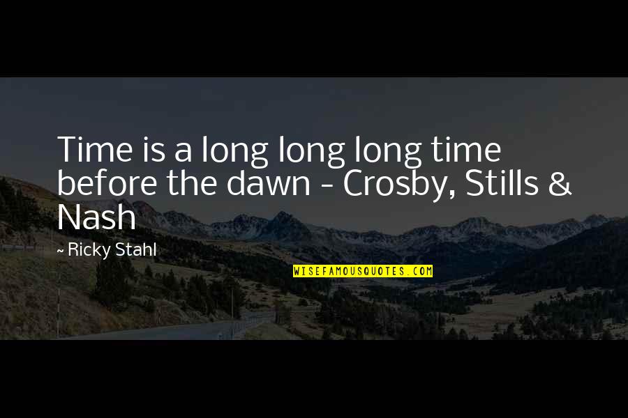 Red Gerard Quotes By Ricky Stahl: Time is a long long long time before