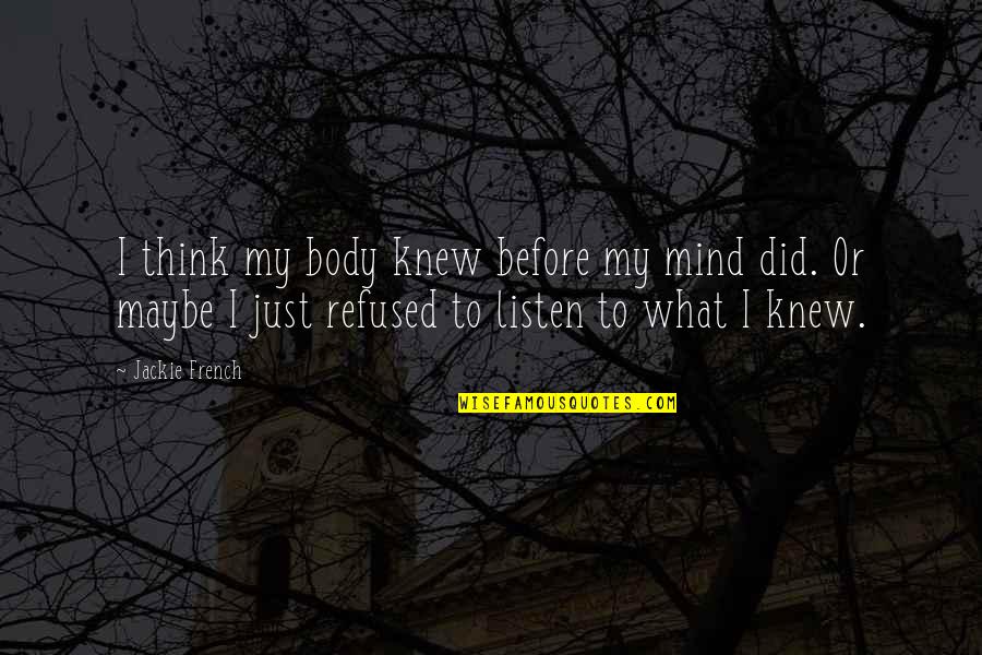 Red Glove Quotes By Jackie French: I think my body knew before my mind Red Glove Quotes By Jackie French: I think my body knew before my mind