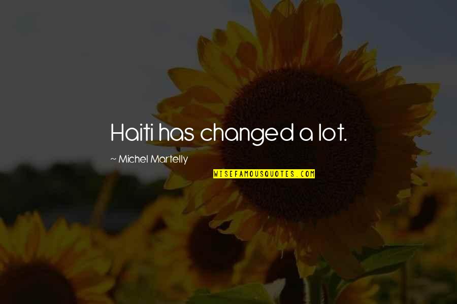 Red Grange Famous Quotes By Michel Martelly: Haiti has changed a lot.