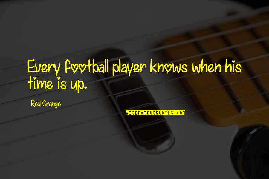Red Grange Quotes By Red Grange: Every football player knows when his time is