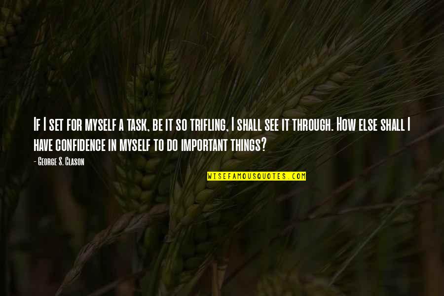 Red Hairs Quotes By George S. Clason: If I set for myself a task, be