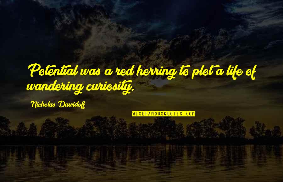 Red Herring Quotes By Nicholas Dawidoff: Potential was a red herring to plot a Red Herring Quotes By Nicholas Dawidoff: Potential was a red herring to plot a